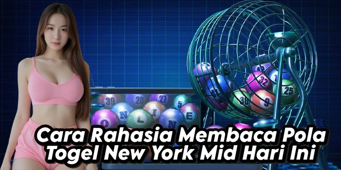 Cara Rahasia Membaca Pola Togel New York Mid Hari Ini