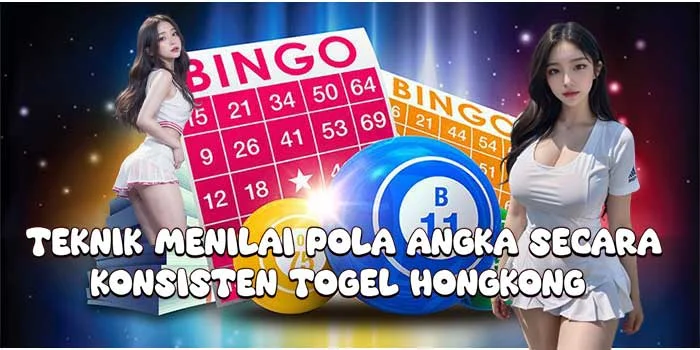 Teknik Menilai Pola Angka Secara Konsisten Togel Hongkong