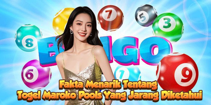Fakta Menarik Tentang Togel Maroko Pools Yang Jarang Diketahui