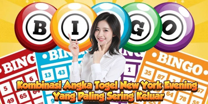 Kombinasi Angka Togel New York Evening Yang Paling Sering Keluar