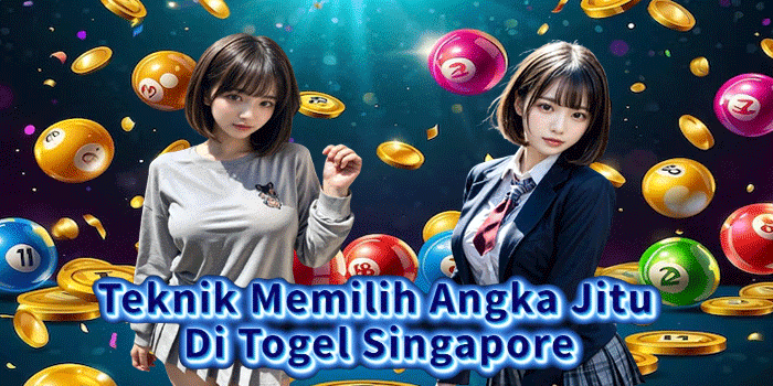 Teknik Memilih Angka Jitu Di Togel Singapore