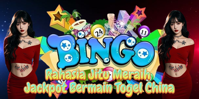 Rahasia Jitu Meraih Jackpot Bermain Togel China