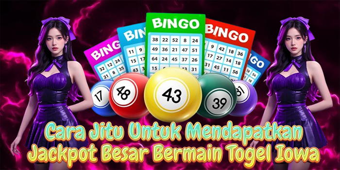 Cara Jitu Untuk Mendapatkan Jackpot Besar Bermain Togel Iowa